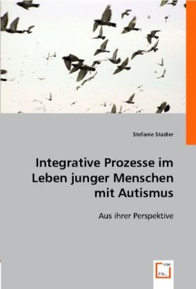 Integrative Prozesse im Leben junger Menschen mit Autismus 