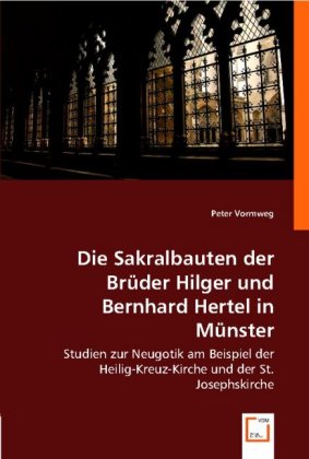 Die Sakralbauten der Brüder Hilger und Bernhard Hertel in Münster 