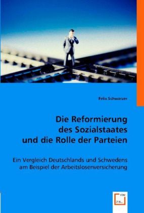 Die Reformierung des Sozialstaates und die Rolle der Parteien 