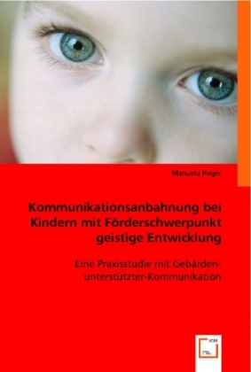 Kommunikationsanbahnung bei Kindern mit Förderschwerpunkt geistige Entwicklung 