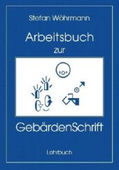 Das Arbeitsbuch zur GebärdenSchrift