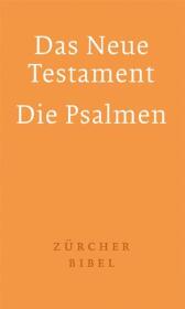 Zürcher Bibel - Das Neue Testament. Die Psalmen