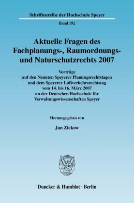 Aktuelle Fragen des Fachplanungs-, Raumordnungs- und Naturschutzrechts 2007 