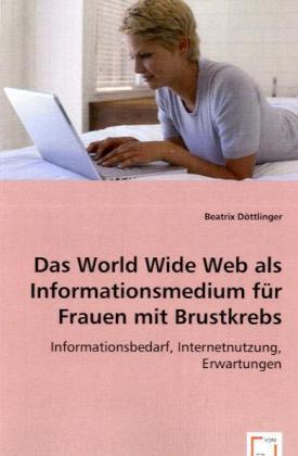Das World Wide Web als Informationsmedium für Frauen mit Brustkrebs 