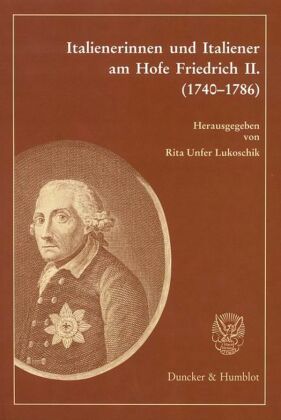 Italienerinnen und Italiener am Hofe Friedrichs II. (1740-1786) 