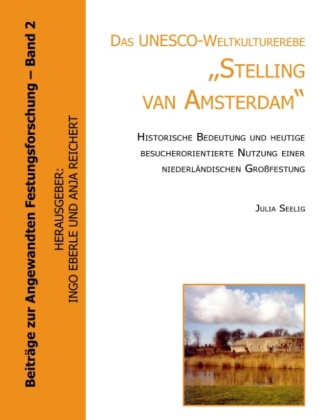 Das UNESCO- Weltkulturerbe "Stelling van Amsterdam". 