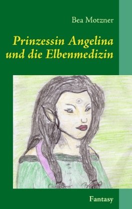 Prinzessin Angelina und die Elbenmedizin 