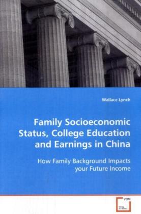 Family Socioeconomic Status, College Education and Earnings in China 