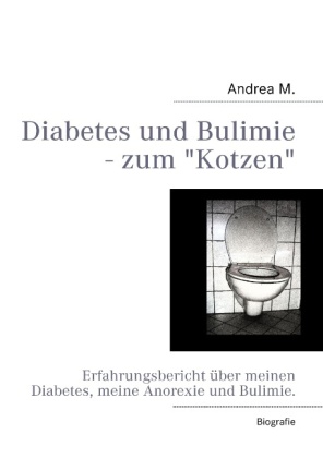 Diabetes und Bulimie - zum Kotzen 