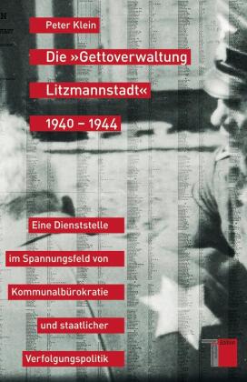 Die "Gettoverwaltung Litzmannstadt" 1940-1944 