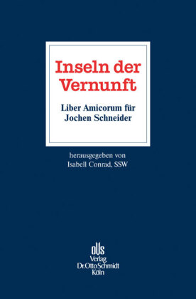 Inseln der Vernunft - Liber Amicorum für Jochen Schneider 