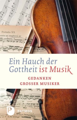 Ein Hauch der Gottheit ist Musik 