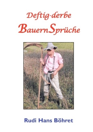 Deftig-derbe BauernSprüche 