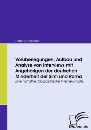Vorüberlegungen, Aufbau und Analyse von Interviews mit Angehörigen der deutschen Minderheit der Sinti und Roma 