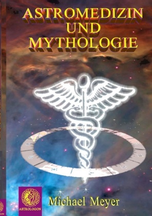 Astromedizin & Mythologie 