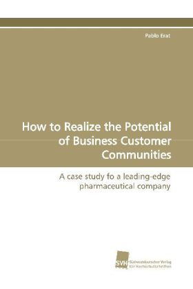 How to Realize the Potential of Business Customer Communities 
