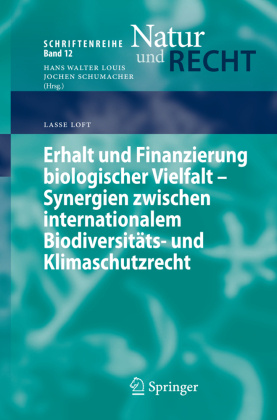 Erhalt und Finanzierung biologischer Vielfalt - Synergien zwischen internationalem Biodiversitäts- und Klimaschutzrecht 