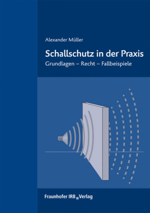 Schallschutz in der Praxis. von Alexander Müller, ISBN 978-3-8167-7967-4