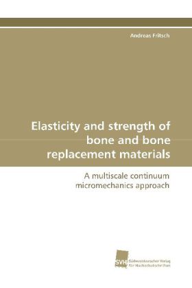Elasticity and strength of bone and bone replacement materials 