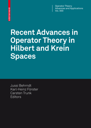 Recent Advances in Operator Theory in Hilbert and Krein Spaces 