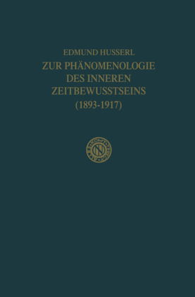 Zur Phänomenologie des inneren Zeitbewusstseins (1893-1917) 