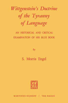 Wittgenstein's Doctrine of the Tyranny of Language: An Historical and Critical Examination of His Blue Book 