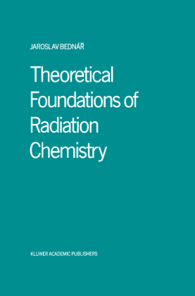 Theoretical Foundations of Radiation Chemistry 