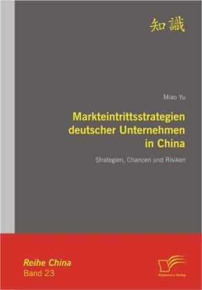 Markteintrittsstrategien deutscher Unternehmen in China 