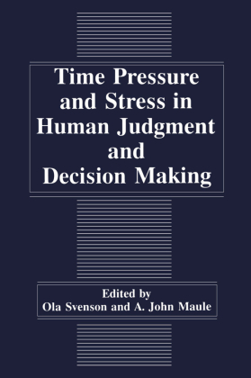 Time Pressure and Stress in Human Judgment and Decision Making 