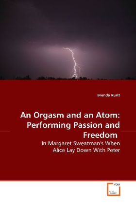 An Orgasm and an Atom Performing Passion and Freedom von Brenda