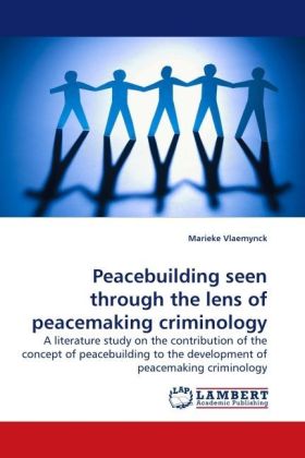 Peacebuilding seen through the lens of peacemaking criminology 