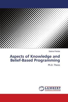 Aspects of Knowledge and Belief-Based Programming 