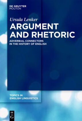 Argument and Rhetoric: Adverbial Connectors in the History of English 