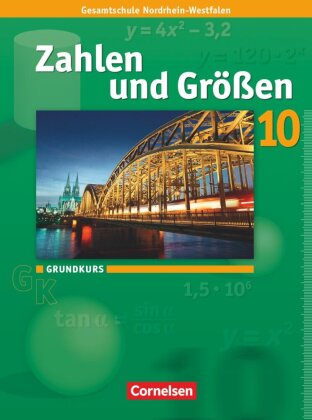 Zahlen und Größen - Kernlehrpläne Gesamtschule Nordrhein-Westfalen - 10. Schuljahr - Grundkurs