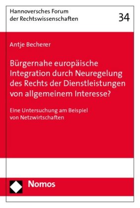 Bürgernahe europäische Integration durch Neuregelung des Rechts der Dienstleistungen von allgemeinem Interesse? 