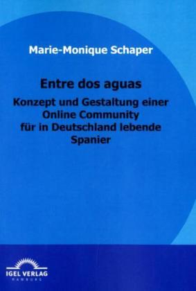 Entre dos aguas - Gestaltung einer Online Community für in Deutschland lebende Spanier 