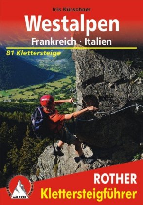Rother Klettersteigführer Klettersteige Westalpen. Frankreich - Italien