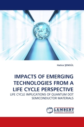 IMPACTS OF EMERGING TECHNOLOGIES FROM A LIFE CYCLE PERSPECTIVE 