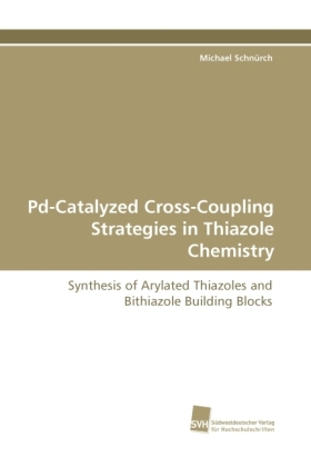 Pd-Catalyzed Cross-Coupling Strategies in Thiazole Chemistry 
