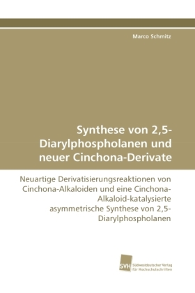 Synthese von 2,5-Diarylphospholanen und neuer Cinchona-Derivate 