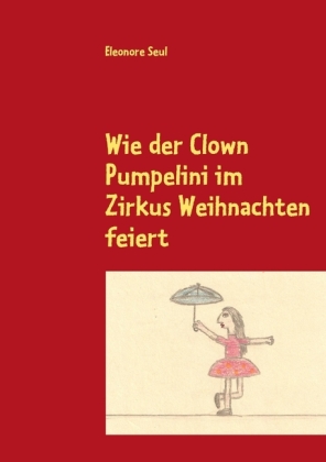 Wie der Clown Pumpelini im Zirkus Weihnachten feiert 