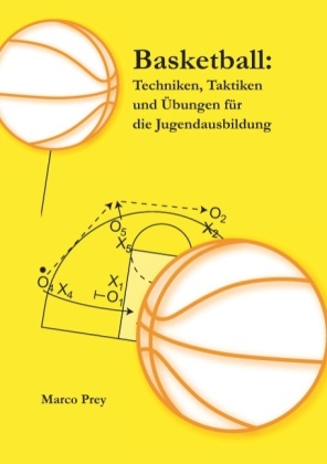 Basketball: Techniken, Taktiken und Übungen für die Jugendausbildung 