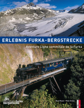 Erlebnis Furka-Bergstrecke. Aventure Ligne sommitale de la Furka