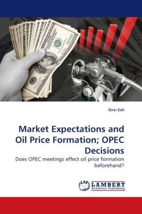 Market Expectations and Oil Price Formation; OPEC Decisions 