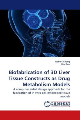 Biofabrication of 3D Liver Tissue Constructs as Drug Metabolism Models 