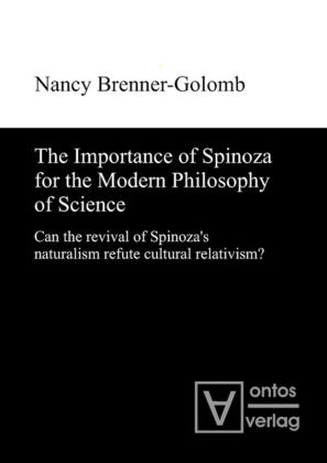 The Importance of Spinoza for the Modern Philosophy of Science 