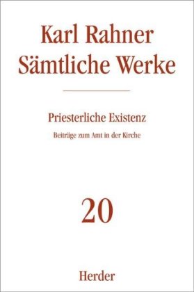 Karl Rahner - Sämtliche Werke / Priesterliche Existenz 
