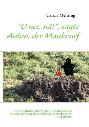 "O nee, nä!", sagte Anton, der Maulwurf 