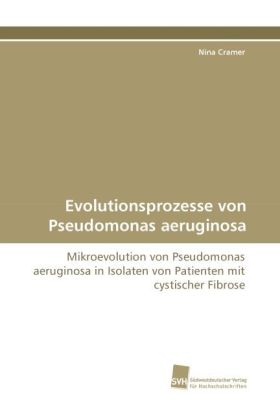 Evolutionsprozesse von Pseudomonas aeruginosa 