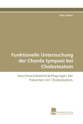 Funktionelle Untersuchung der Chorda tympani bei Cholesteatom 